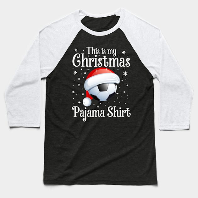 This Is My Christmas Pajama shirt Soccer Christmas Baseball T-Shirt by DragonTees